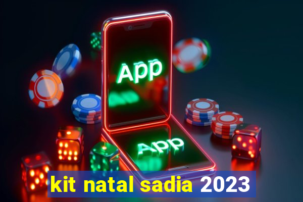 kit natal sadia 2023